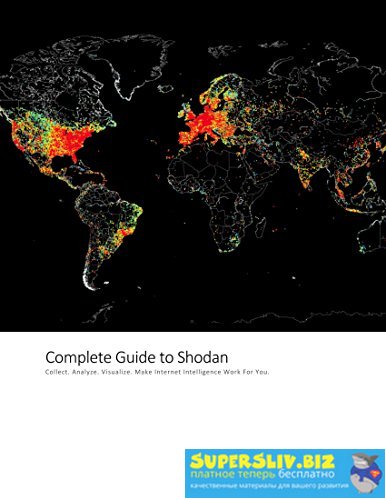 Полное руководство по Shodan: собирать. Анализ. Визуализируйте. Заставьте интернет-разведку работать слив курса